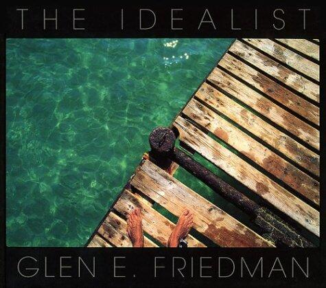 The Idealist: In My Eyes 25 Years [Hardcover] [2004] 2nd Ed. Glen E. Friedman, Ralph Nader, Cornel West, Ian Mackaye, Al Sharpton, Ian Svenonius