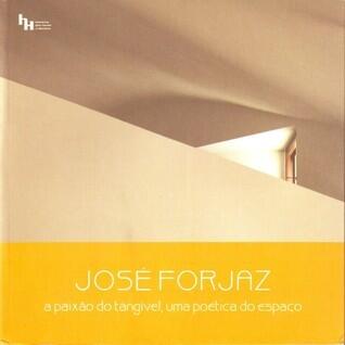 José Forjaz. A Paixão do Tangível, Uma Poética do Espaço