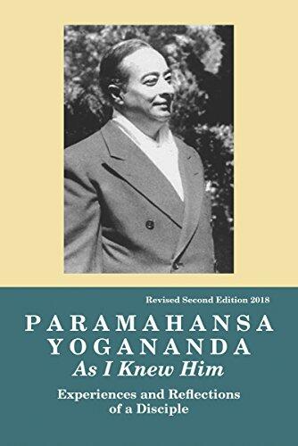 Paramahansa Yogananda: As I Knew Him - Experiences, Observations & Reflections of a Disciple