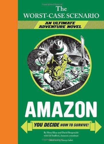 Worst-Case Scenario Ultimate Adventure: Amazon [Hardcover] [2012] (Author) Hena Khan, David Borgenicht, Yancey Labat, Ed Stafford