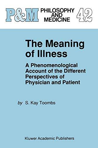 The Meaning of Illness: A Phenomenological Account of the Perspectives of Physician and Patient