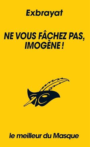 Ne vous fâchez pas, Imogène !