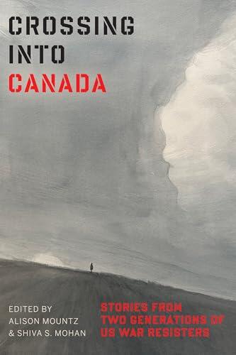 Crossing Into Canada: Stories from Two Generations of US War Resisters