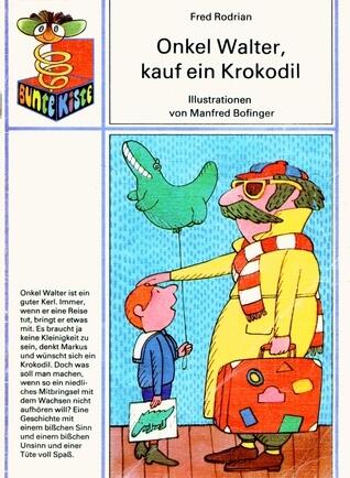 Onkel Walter, kauf ein Krokodil
