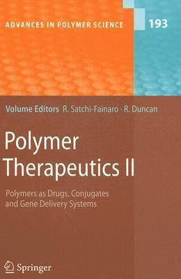 Advances in Polymer Science, Volume 193: Polymer Therapeutics II: Polymers As Drugs, Conjugates And Gene Delivery Systems