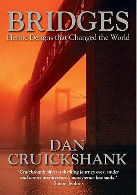 Bridges: Heroic Designs that Changed the World