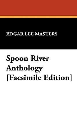 Spoon River Anthology [Facsimile Edition]
