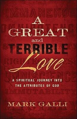 A Great and Terrible Love: A Spiritual Journey into the Attributes of God