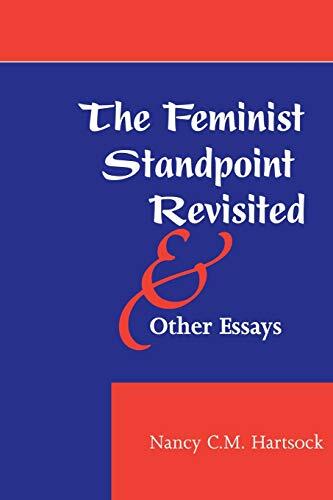 The Feminist Standpoint Revisited, and Other Essays