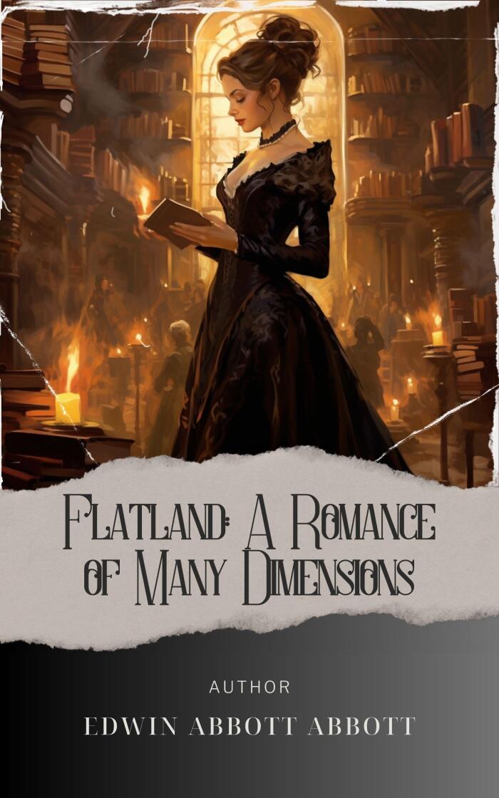 Flatland: A Romance of Many Dimensions: Unveiling the Extraordinary. Journey into Flatland Dimensions, a Captivating Romance of Infinite Possibilities. The Original Classic