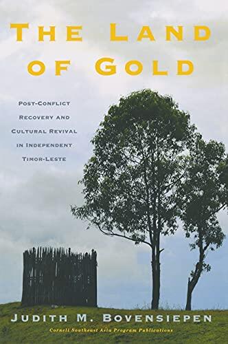 The Land of Gold: Post-Conflict Recovery and Cultural Revival in Independent Timor-Leste