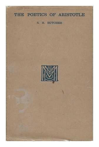 The Poetics of Aristotle, Edited with Critical Notes and a Translation by S.H. Butcher. Fourth Edition