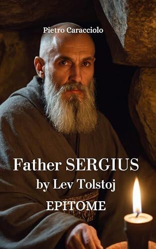 FATHER SERGIUS by Lev Tolstoj: EPITOME