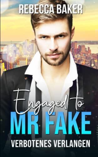 Engaged to Mr. Fake: Verbotenes Verlangen