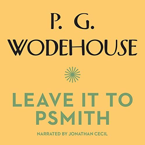 Leave It to Psmith: The Psmith Series, book 4