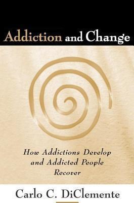 Addiction and Change: How Addictions Develop and Addicted People Recover. the Guilford Substance Abuse Series.