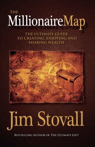 The Millionaire Map: Your Ultimate Guide to Creating, Enjoying, and Sharing Wealth