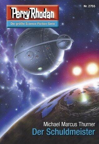 Perry Rhodan 2755: Der Schuldmeister: Perry Rhodan-Zyklus "Das Atopische Tribunal" (Perry Rhodan-Die Gröβte Science- Fiction- Serie)
