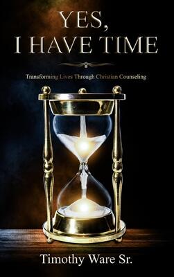 Yes, I Have Time: Transforming Lives Through Christian Counseling