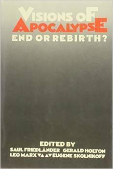 Visions of Apocalypse: End or Rebirth?