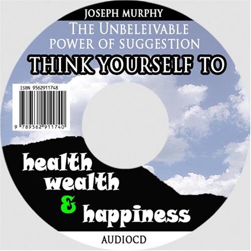 Think Yourself to Health, Wealth, & Happiness