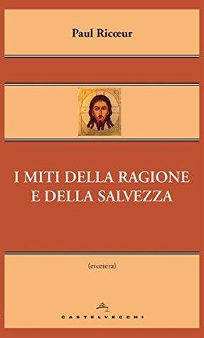 I miti della ragione e della salvezza