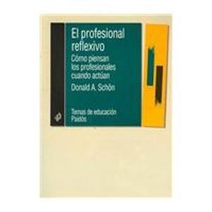 El profesional reflexivo: Cómo piensan los profesionales cuando actuan