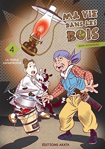 La triple catastrophe - Tome 4: Ma vie dans les bois - 4