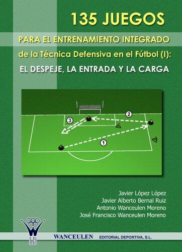 135 Juegos Para El Entrenamiento Intregado de La Tecnica Defensiva En El Futbol I