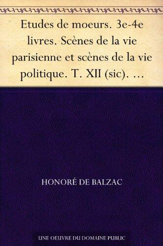 Etudes de moeurs. 3e-4e livres. Scènes de la vie parisienne et scènes de la vie politique. T. XII (sic). Une esquisse d'homme d'