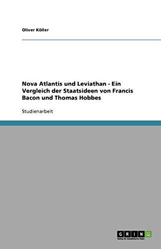 Nova Atlantis und Leviathan: Ein Vergleich der Staatsideen von Francis Bacon und Thomas Hobbes