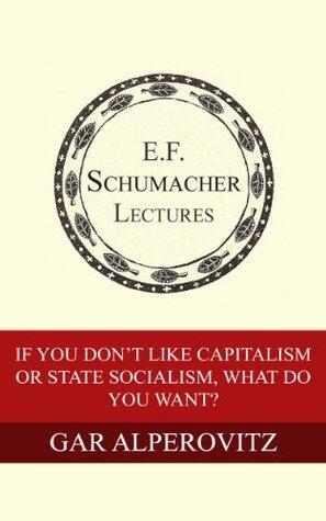If You Don't Like Capitalism or State Socialism, What Do You Want?