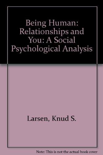 Being Human: Relationships and You: A Social Psychological Analysis