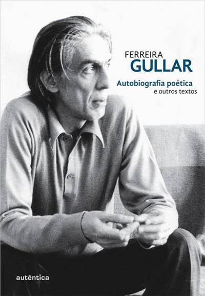 Autobiografia Poética: E Outros Textos