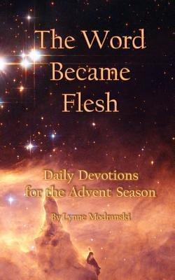 The Word Became Flesh: Daily Devotions for the Advent Season
