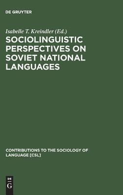 Sociolinguistic Perspectives on Soviet National Languages: Their Past, Present and Future