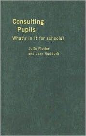 Consulting Pupils: What's In It For Schools?