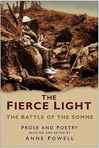 The Fierce Light: The Battle of the Somme July-November 1916: Prose and Poetry