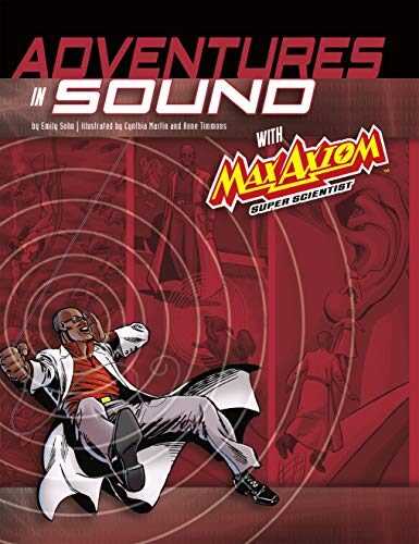Adventures in Sound with Max Axiom Super Scientist: 4D an Augmented Reading Science Experience