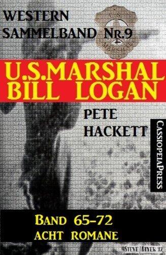 U.S. Marshal Bill Logan, Band 65-72 - Acht Romane (U.S. Marshal Western Sammelband 9)