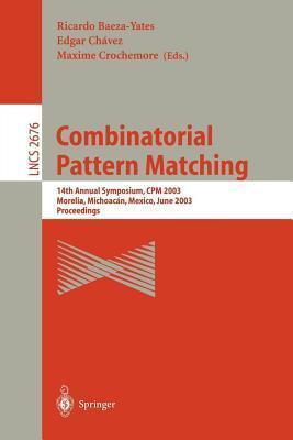 Combinatorial Pattern Matching (14th Annual Symposium, CPM 2003 Morelia, Michoacan, Mexico, June 25-27, 2003 Proceedings)