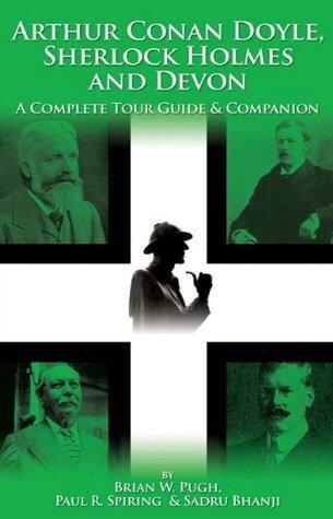 Arthur Conan Doyle Sherlock Holmes and Devon: A Complete Tour Guide and Companion