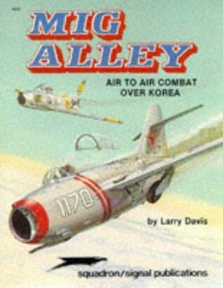 MiG Alley: Air to Air Combat Over Korea (Aircraft Specials Series)