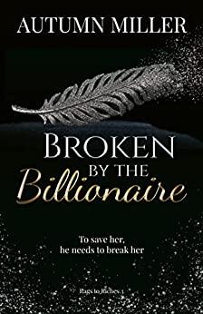 Broken by the Billionaire