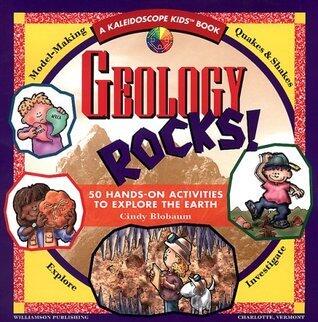 Geology Rocks!: 50 Hands-On Activities to Explore the Earth