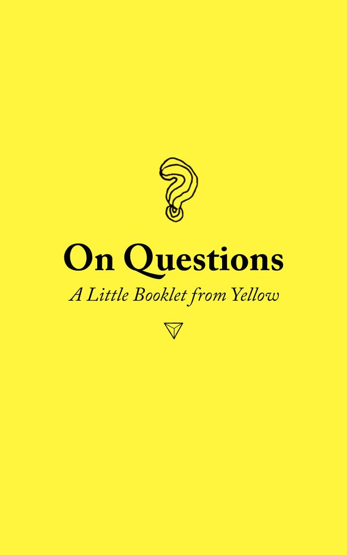 On Questions: A Little Booklet From Yellow
