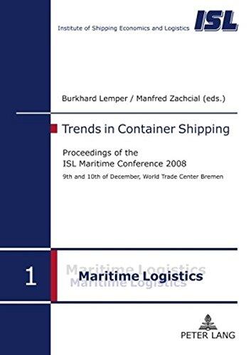 Trends in Container Shipping: Proceedings of the ISL Maritime Conference 2008 9th and 10th of December, World Trade Center Bremen