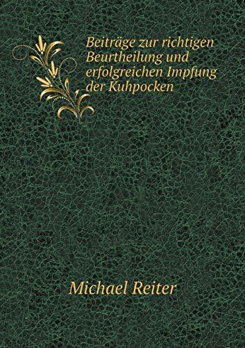 Beiträge zur richtigen Beurtheilung und erfolgreichen Impfung der Kuhpocken