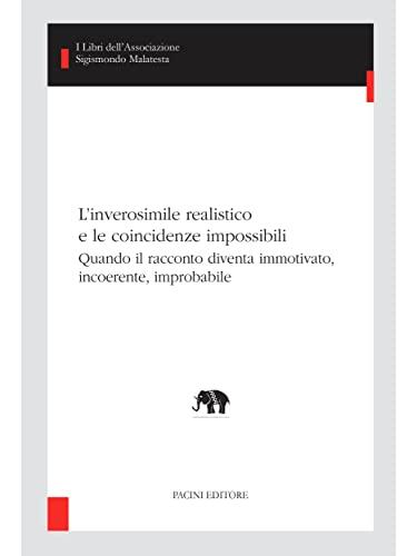 L'Inverosimile Realistico E Le Coincidenze Impossibili: Quando Il Racconto Diventa Immotivato, Incoerente, Improbabile