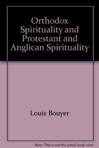 Orthodox Spirituality and Protestant and Anglican Spirituality